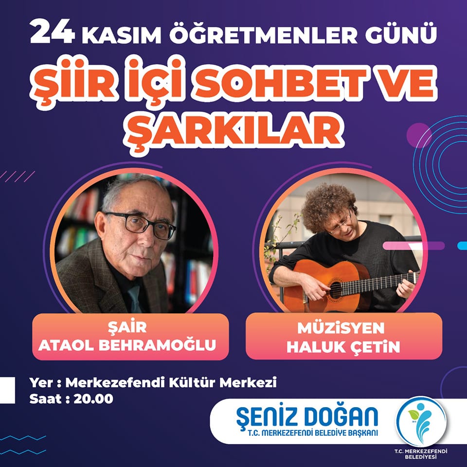 Merkezefendi Belediyesi, 24 Kasım Öğretmenler Günü’ne özel etkinlik düzenleyecek. Etkinlikte şair Ataol Behramoğlu ve müzisyen Haluk Çetin, Denizlililere şiir ve müzik dinletisi sunacak. 