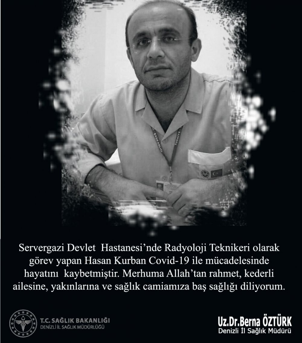 Denizli Servergazi Devlet Hastanesi'nde Radyoloji Teknikeri olarak çalışan Hasan Kurban, korona virüs nedeniyle hayatını kaybetti.